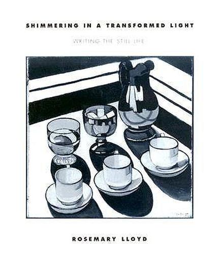 Cover image for Shimmering in a Transformed Light: Writing the Still Life