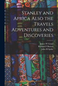 Cover image for Stanley and Africa Also the Travels Adventures and Discoveries