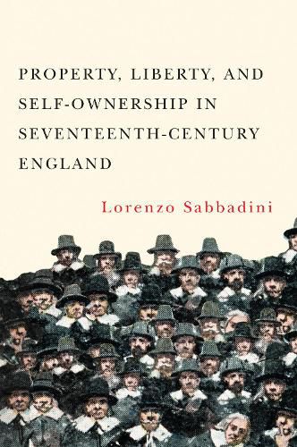 Cover image for Property, Liberty, and Self-Ownership in Seventeenth-Century England