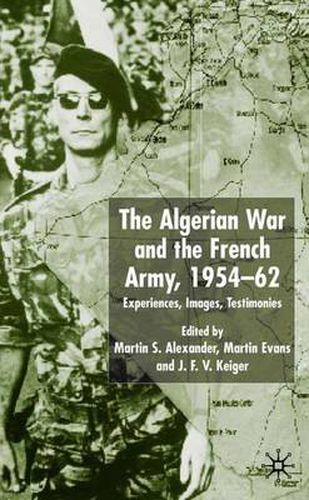 Algerian War and the French Army, 1954-62: Experiences, Images, Testimonies