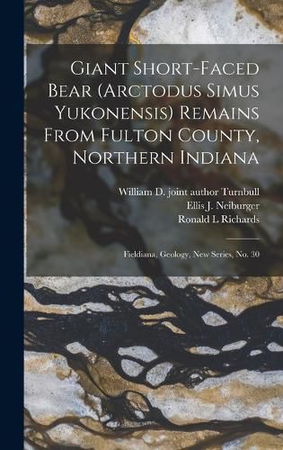 Giant Short-faced Bear (Arctodus Simus Yukonensis) Remains From Fulton County, Northern Indiana