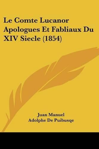 Cover image for Le Comte Lucanor Apologues Et Fabliaux Du XIV Siecle (1854)