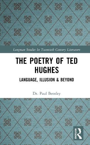 Cover image for The Poetry of Ted Hughes: Language, Illusion & Beyond