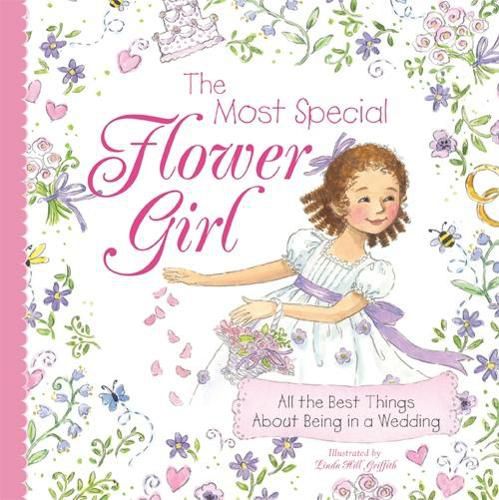 Cover image for The Most Special Flower Girl: All the Best Things About Being in a Wedding