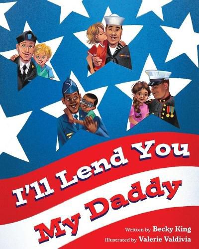 Cover image for I'll Lend You My Daddy: A Deployment Book for Kids Ages 4-8