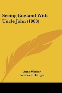 Cover image for Seeing England with Uncle John (1908)