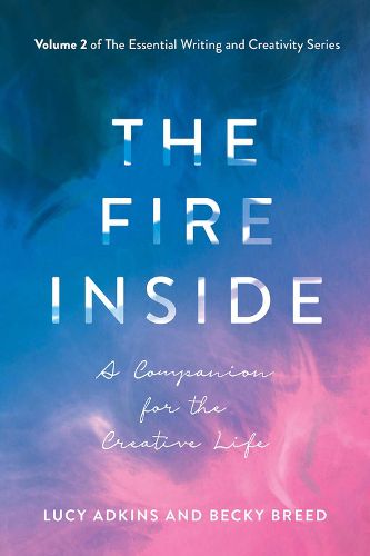 Cover image for The Fire Inside: A Companion for the Creative Life