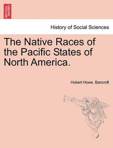 Cover image for The Native Races of the Pacific States of North America.