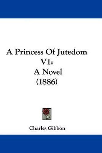 A Princess of Jutedom V1: A Novel (1886)