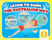 Cover image for Learn To Swim The Australian Way Level 1: The Foundations