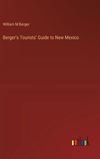 Cover image for Berger's Tourists' Guide to New Mexico