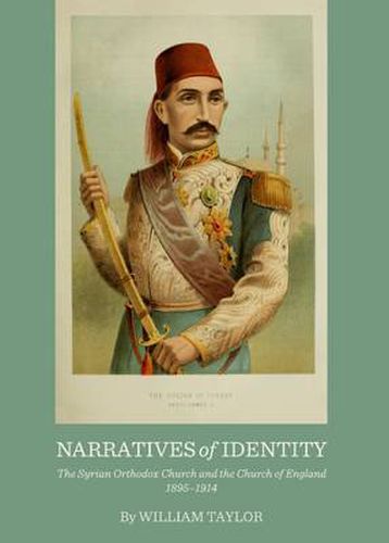 Cover image for Narratives of Identity: The Syrian Orthodox Church and the Church of England 1895-1914