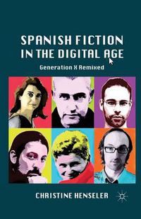 Cover image for Spanish Fiction in the Digital Age: Generation X Remixed