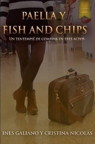 Cover image for Paella y Fish and Chips. Un Tentempie De Comedia En Tres Actos.