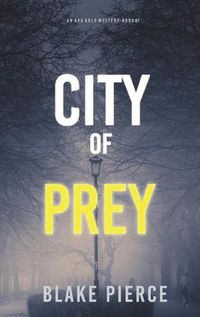 Cover image for City of Prey: An Ava Gold Mystery (Book 1)