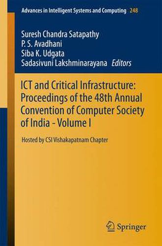 ICT and Critical Infrastructure: Proceedings of the 48th Annual Convention of Computer Society of India- Vol I: Hosted by CSI Vishakapatnam Chapter