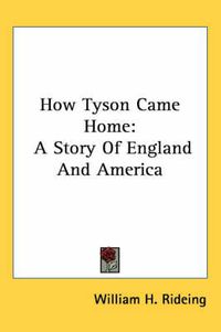 Cover image for How Tyson Came Home: A Story of England and America