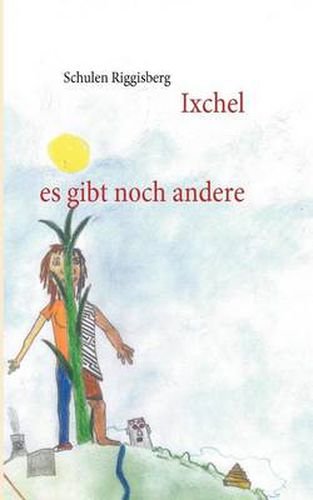 Cover image for Ixchel: Es gibt noch andere