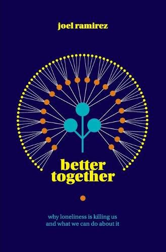 Cover image for Better Together: Why Loneliness Is Killing Us and What We Can Do About It