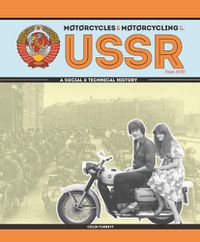 Cover image for Motorcycles and Motorcycling in the USSR from 1939: - a Social and Technical History