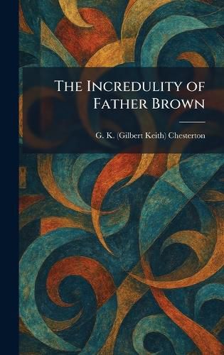 Cover image for The Incredulity of Father Brown