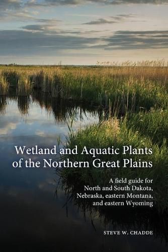 Cover image for Wetland and Aquatic Plants of the Northern Great Plains: A field guide for North and South Dakota, Nebraska, eastern Montana and eastern Wyoming