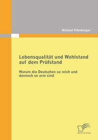 Cover image for Lebensqualitat und Wohlstand auf dem Prufstand: Warum die Deutschen so reich und dennoch so arm sind