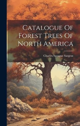 Cover image for Catalogue Of Forest Trees Of North America