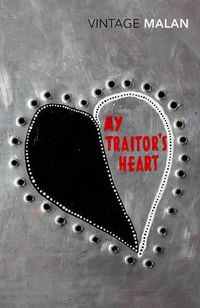 Cover image for My Traitor's Heart: Blood and Bad Dreams: A South African Explores the Madness in His Country, His Tribe and Himself