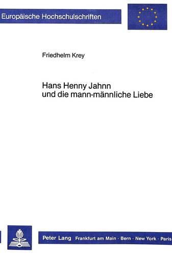 Hans Henny Jahnn Und Die Mann-Maennliche Liebe