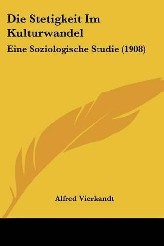 Cover image for Die Stetigkeit Im Kulturwandel: Eine Soziologische Studie (1908)