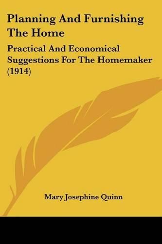 Planning and Furnishing the Home: Practical and Economical Suggestions for the Homemaker (1914)