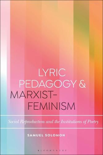 Cover image for Lyric Pedagogy and Marxist-Feminism: Social Reproduction and the Institutions of Poetry