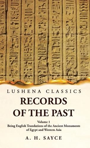 Cover image for Records of the Past Being English Translations of the Ancient Monuments of Egypt and Western Asia Volume 1