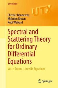 Cover image for Spectral and Scattering Theory for Ordinary Differential Equations: Vol. I: Sturm-Liouville Equations