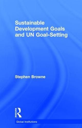 Cover image for Sustainable Development Goals and UN Goal-Setting
