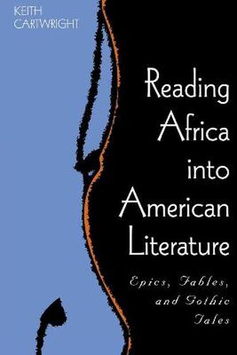 Cover image for Reading Africa into American Literature: Epics, Fables, and Gothic Tales