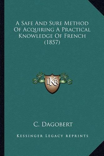 Cover image for A Safe and Sure Method of Acquiring a Practical Knowledge of French (1857)