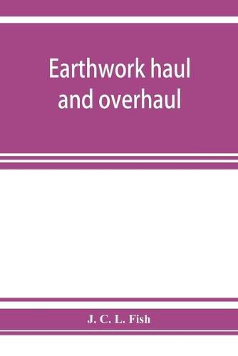 Cover image for Earthwork haul and overhaul, including economic distribution