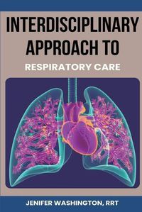 Cover image for Interdisciplinary Approach to Respiratory Care