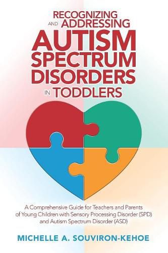 Cover image for Recognizing and Addressing Autism Spectrum Disorders in Toddlers: A Comprehensive Guide for Teachers and Parents of Young Children with Sensory Processing Disorder (Spd) and Autism Spectrum Disorder (Asd)