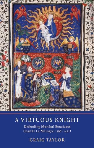 A Virtuous Knight: Defending Marshal Boucicaut (Jean II Le Meingre, 1366-1421)