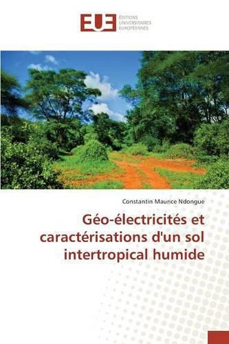 Cover image for Geo-Electricites Et Caracterisations d'Un Sol Intertropical Humide