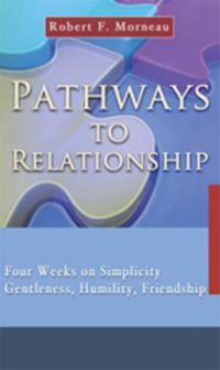 Cover image for Pathways to Relationship: Four Weeks on Simplicity, Gentleness, Humility, Friendship