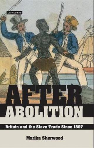 Cover image for After Abolition: Britain and the Slave Trade Since 1807