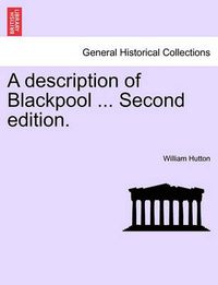 Cover image for A Description of Blackpool ... Second Edition.