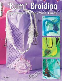 Cover image for Kumi Braiding: With Beads, Thread ,Yarn, Cords