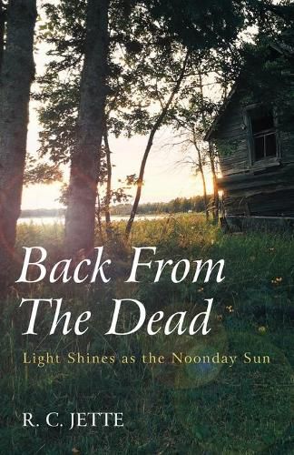 Cover image for Back from the Dead: Light Shines as the Noonday Sun