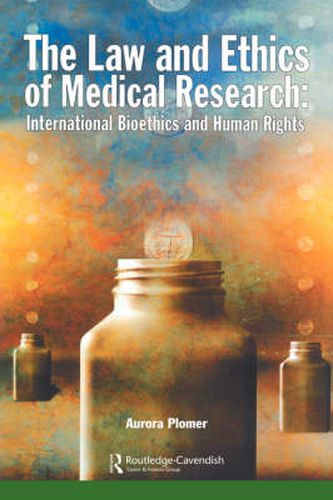 Cover image for The Law and Ethics of Medical Research: International Bioethics and Human Rights