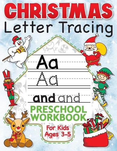 Cover image for Christmas Letter Tracing Preschool Workbook for Kids Ages 3-5: Alphabet Trace the Letters, Handwriting, & Sight Words Practice Book - The Best Stocking Stuffers Gifts for Toddlers, Pre K to Kindergarten